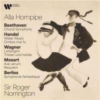 Affiche du document Alla Hornpipe. Beethoven: Choral Symphony - Handel: Water Music & Ombra mai fu - Wagner: Lohengrin & Tristan und Isolde - Mozart: Ave verum & Requiem - Berlioz: Symphonie fantastique