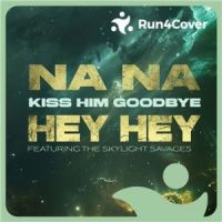 Affiche du document Na Na Hey Hey Kiss Him Goodbye (feat. The SkyLight Savages)