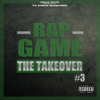 Affiche du document Rap Game, Vol. 3 (The TakeOver) (Frank White Presents the Streets Headbangerz)