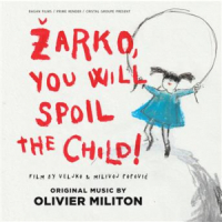 Affiche du document Zarko You Will Spoil the Child ! (Original Motion Picture Soundtrack)