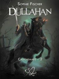 Dullahan - Cauchemars - 2 | Sophie Fischer. Auteur