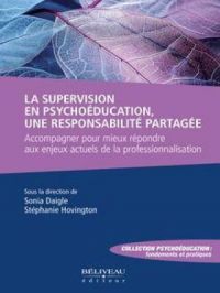 Affiche du document La supervision en psychoéducation, une responsabilité partagée : Accompagner pour mieux répondre aux enjeux actuels de la professionnalisation