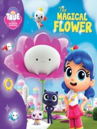 Affiche du document True and the Rainbow Kingdom : The magical flower