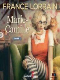 Marie-Camille - Tome 1 | France Lorrain. Auteur