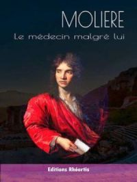 Le Médecin Malgré Lui | Molière. Auteur