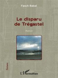 Le disparu de Trégastel | Fanch Babel. Auteur