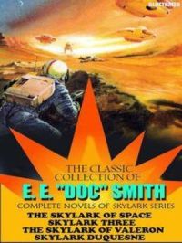 The Classic Collection of E. E. "Doc" Smith. Complete Novels of Skylark Series. Illustrated : The Skylark of Space, Skylark Three, The Skylark of Valeron, Skylark DuQuesne | E. E. "Doc" Smith. Auteur