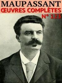 Guy de Maupassant - Oeuvres complètes | Guy De Maupassant. Auteur
