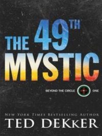 49th Mystic (Beyond the Circle Book #1) | Ted Dekker. Auteur
