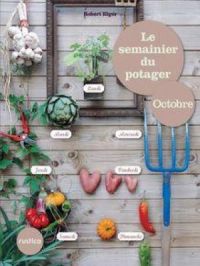 Le semainier du potager - Octobre | Robert Elger. Auteur
