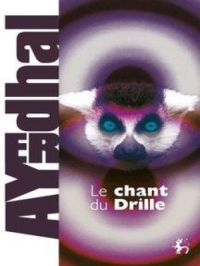 Le Chant du Drille | Ayerdhal. Auteur