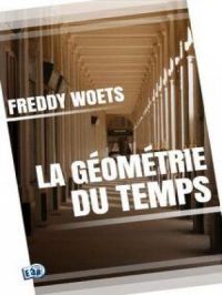 La géométrie du temps | Freddy Woets. Auteur