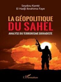 La géopolitique du Sahel | EL HADJI IBRAHIMA FAYE. Auteur