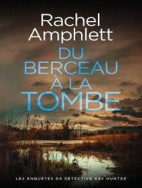 Du berceau à la tombe | Rachel Amphlett. Auteur