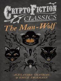 Affiche du document The Man-Wolf (Cryptofiction Classics - Weird Tales of Strange Creatures)