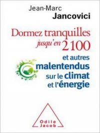 Affiche du document Dormez tranquilles jusqu’en 2100 : Et autres malentendus sur le climat et l’énergie