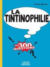 Affiche du document La tintinophilie en 300 questions