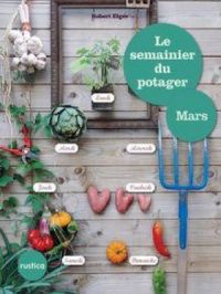 Le semainier du potager - Mars | Robert Elger. Auteur