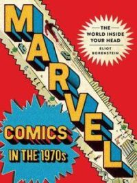 Marvel Comics in the 1970s | Eliot Borenstein. Auteur