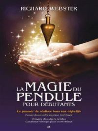 Affiche du document La magie du pendule pour débutants : Le pouvoir de réaliser tous vos objectifs