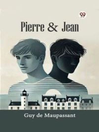 Pierre & Jean | Maupassant Guy de. Auteur