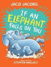 If an Elephant Falls on You | Jaco Jacobs. Auteur
