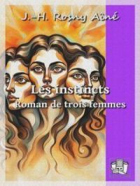 Les instincts | J.-H. Rosny aîné. Auteur