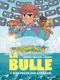 Affiche du document La Bulle - Tome 1 - Bienvenue sur Adenaom