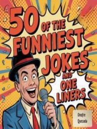 50 of the Funniest Jokes and One Liners | Onofre Quezada. Auteur