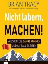 Nicht labern, machen | Brian Tracy. Auteur