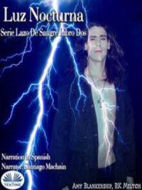 Luz Nocturna (Serie Lazo De Sangre Libro Dos) | Amy Blankenship. Auteur