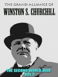 The Grand Alliance of Winston S. Churchill. Illustrated : The Second World War. Vol.3 | Winston S. Churchill. Auteur
