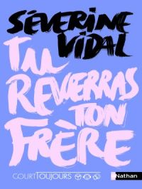 Court toujours : Tu reverras ton frère | Séverine Vidal. Auteur