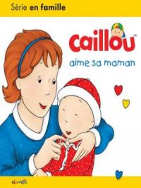 Affiche du document Caillou - Aime sa maman