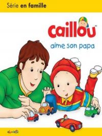 Affiche du document Caillou - Aime son papa