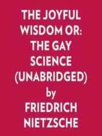 Affiche du document THE JOYFUL WISDOM OR: THE GAY SCIENCE (UNABRIDGED)