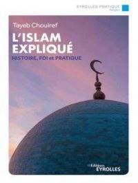 L'islam expliqué | Tayeb Chouiref. Auteur