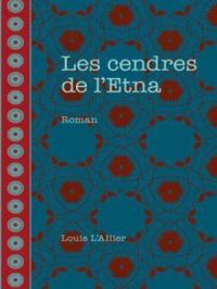 Les cendres de l’Etna | Louis L'Allier. Auteur