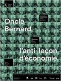 Affiche du document Oncle Bernard : l’anti-leçon d’économie