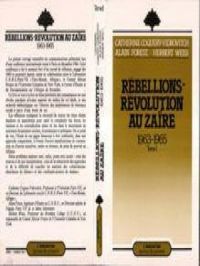 Rébellions et Révolutions au Zaïre (1963-1965) | Alain Forest. Auteur