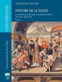 Histoire de la Suisse. T1 | François Walter. Auteur