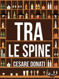 Tra le spine | Cesare Donati. Auteur