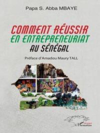 Comment réussir en entrepreneuriat au Sénégal | Amadou Maury Tall. Auteur