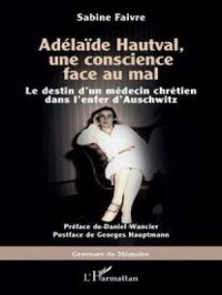 Adélaïde Hautval, une conscience face au mal | Sabine Faivre. Auteur