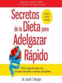 Secretos de la Dieta para Adelgazar Rápido | Dr. Jacob T. Morgan. Auteur