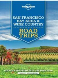 Lonely Planet San Francisco Bay Area & Wine Country Road Trips | Sara Benson. Auteur