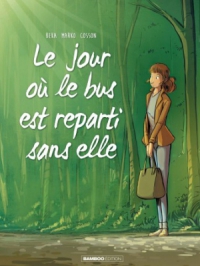 Affiche de l'album Le jour où... - Tome    1 - Le jour où le bus repartit sans elle