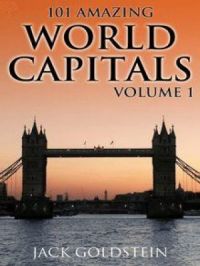 101 Amazing Facts about World Capitals - Volume 1 | Jack Goldstein. Auteur