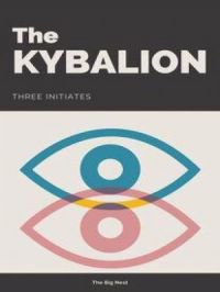 The Kybalion: A Study of The Hermetic Philosophy of Ancient Egypt and Greece | Three Initiates. Auteur