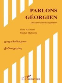 Parlons géorgien (Deuxième édition augmentée) | Michel Malherbe. Auteur